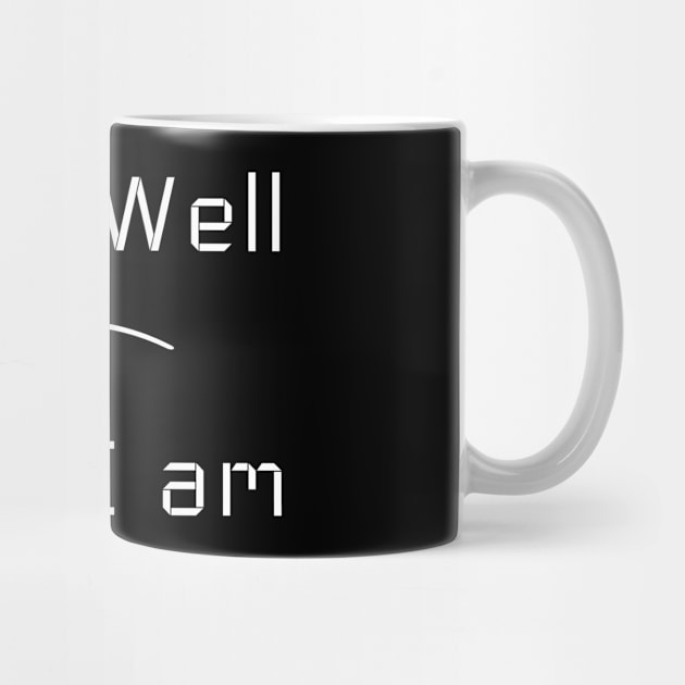 I am Well T-Shirt mug apparel hoodie tote gift sticker pillow art pin by Myr I Am